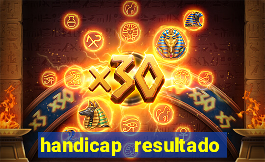 handicap resultado final - 2